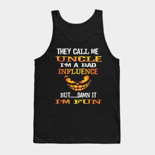 Funny They Call Me Uncle Im A Bad Influence But I'm Fun Gift Tank Top